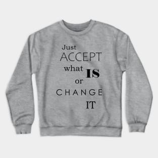 Accept Change...Quote Crewneck Sweatshirt